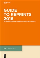 Degruyter - Guide to Reprints - 2016: Author Title and Subject Guide, 2 Teile