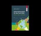 Barbara Brüning, Adele Grill, Barbara Brüning, Adele Grill - Unterrichtsmodule für das Fach Ethik, Mensch - Natur - Gesellschaft