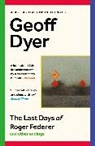 Geoff Dyer, Dyer Geoff - The Last Days of Roger Federer