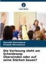 Prateek Shrivastava, Saurabh Shrivastava - Die Vorlesung steht am Scheideweg: Überwinden oder auf seine Stärken bauen?
