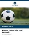 Rodrigo Koch - Kultur, Identität und Fußball