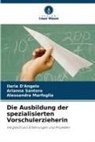 Ilaria D'Angelo, Aless Marfoglia, Alessandra Marfoglia, Arianna Santoro - Die Ausbildung der spezialisierten Vorschulerzieherin