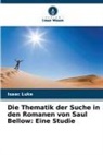 Isaac Luke - Die Thematik der Suche in den Romanen von Saul Bellow: Eine Studie