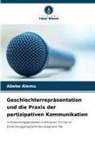 Abebe Alemu - Geschlechterrepräsentation und die Praxis der partizipativen Kommunikation