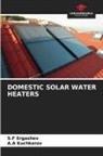 S. F Ergashev, S.F Ergashev, A. A Kuchkarov, A.A Kuchkarov - DOMESTIC SOLAR WATER HEATERS