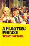 Trent Portigal, Portigal Trent - Floating Phrase, A
