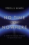 Fergus Hinds, Hinds Fergus - No Time and Nowhere – A Non–Physical World Behind this One