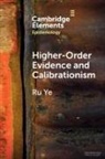 Ru Ye, Ru (Wuhan University ) Ye - Higher-Order Evidence and Calibrationism