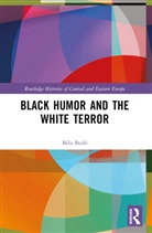 Bela (University of Bonn Bodo, Béla Bodó - Black Humor and the White Terror