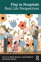 Nicky Hubbuck Everett, Fraser Brown, Brown Fraser, Nicky Everett, Cath Hubbuck - Play in Hospitals