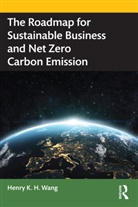 Henry K. H. Wang, Wang Henry K. H. - Roadmap for Sustainable Business and Net Zero Carbon Emission