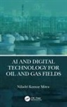 Niladri Kumar Mitra, Niladri Kumar (Petroleum Professional Mitra - Ai and Digital Technology for Oil and Gas Fields