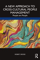 Robert Grosse, Grosse Robert - New Approach to Cross-Cultural People Management