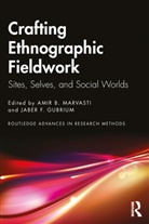 Amir B. (Penn State Altoona Marvasti, Jaber F. Gubrium, Gubrium Jaber F., Amir B. Marvasti, Marvasti Amir B. - Crafting Ethnographic Fieldwork