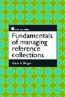 Carol A. Singer, Singer Carol A. - Fundamentals of Managing Reference Collections