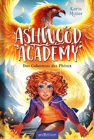Karin Müller, Maximilian Meinzold - Ashwood Academy - Das Geheimnis des Phönix (Ashwood Academy 2)