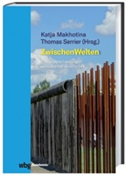 Makhotina, Katja Makhotina, Makhotina (Dr.), Thomas Serrier, Thomas Serrier (Prof. Dr.) - ZwischenWelten