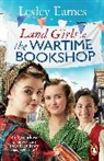 Lesley Eames - Land Girls at the Wartime Bookshop