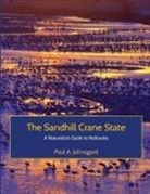 Paul Johnsgard - The Sandhill Crane State
