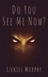 Ezekiel Murphy - Do You See Me Now?