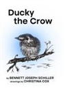 Bennett Schiller - Ducky the Crow