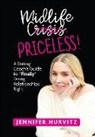 Jennifer Hurvitz - Midlife Priceless!: A Dating Coach's Guide to *Finally* Doing Relationships Right
