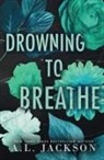 A. L. Jackson - Drowning to Breathe (Special Edition Paperback)