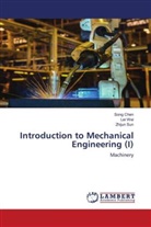 Song CHEN, Zhijun Sun, Lei Wei - Introduction to Mechanical Engineering (I)