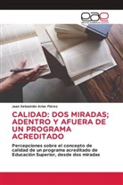 Juan Sebastián Arias Flórez - CALIDAD: DOS MIRADAS; ADENTRO Y AFUERA DE UN PROGRAMA ACREDITADO