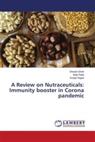 Ekta Patel, Dhwani Shah, Kunjal Vegad - A Review on Nutraceuticals: Immunity booster in Corona pandemic