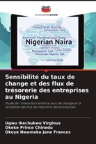 Ugwu Ikechukwu Virginus, Okoye Nwamaka  Jane Frances, Okoye Nwamaka Jane Frances, Okeke Prince Chinedu - Sensibilité du taux de change et des flux de trésorerie des entreprises au Nigeria
