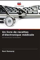 Rajakumar Gnanaraj, Ravi Ramaraj - Un livre de recettes d'électronique médicale