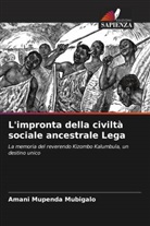 Amani Mupenda Mubigalo - L'impronta della civiltà sociale ancestrale Lega