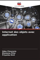 Uday Chourasia, Priyanka Dixit, Bhawana Pillai - Internet des objets avec application