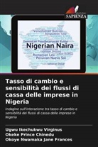 Ugwu Ikechukwu Virginus, Okoye Nwamaka  Jane Frances, Okoye Nwamaka Jane Frances, Okeke Prince Chinedu - Tasso di cambio e sensibilità dei flussi di cassa delle imprese in Nigeria