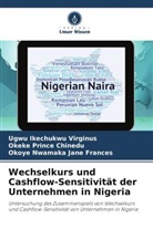 Ugwu Ikechukwu Virginus, Nwa, Okoye Nwamaka  Jane Frances, Okoye Nwamaka Jane Frances, Okeke Prince Chinedu - Wechselkurs und Cashflow-Sensitivität der Unternehmen in Nigeria