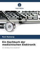 Rajakumar Gnanaraj, Ravi Ramaraj - Ein Kochbuch der medizinischen Elektronik