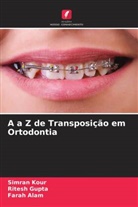 Farah Alam, Ritesh Gupta, Simran Kour - A a Z de Transposição em Ortodontia