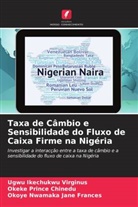 Ugwu Ikechukwu Virginus, Okoye Nwamaka  Jane Frances, Okoye Nwamaka Jane Frances, Okeke Prince Chinedu - Taxa de Câmbio e Sensibilidade do Fluxo de Caixa Firme na Nigéria