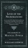 William Godwin - Lives of the Necromancers - An Account of the Most Eminent Persons in Successive Ages Who Have Claimed for Themselves, or to Whom Has Been Imputed by Others - The Exercise of Magical Power