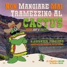 Alexander Prezioso - Non Mangiare Mai Un Tramezzino Al Cactus (Never Eat a Cactus Sandwich)