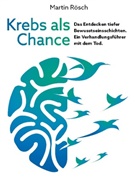 Martin Rösch - Krebs als Chance