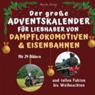 Marco Lustig - Der große Adventskalender für Liebhaber von Dampflokomotiven & Eisenbahnen