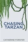 Catherine Forster - Chasing Tarzan