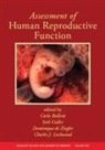 Carlo Bulletti, Carlo De Ziegler Bulletti, Carlo Ziegler Bulletti, Dominique de Ziegler, Seth Guller, Charles J. Lockwood... - Assessment of Human Reproductive Function, Volume 1127