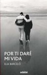 Elia Barcelo, Elia Barceló - Por Ti Dare Mi Vida