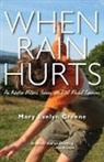 Mary Evelyn Greene - When Rain Hurts: An Adoptive Mother's Journey with Fetal Alcohol Syndrome