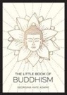 Georgina Kate Adams, Georgina-Kate Adams - The Little Book of Buddhism