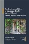 Celeste Kinginger, Jingyuan Zhuang - The Professional Lives of Language Study Abroad Alumni