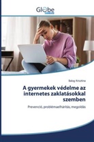 Balog Krisztina - A gyermekek védelme az internetes zaklatásokkal szemben